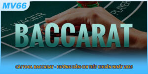 Cài Tool Baccarat - Hướng Dẫn Chi Tiết Chuẩn Nhất 2025