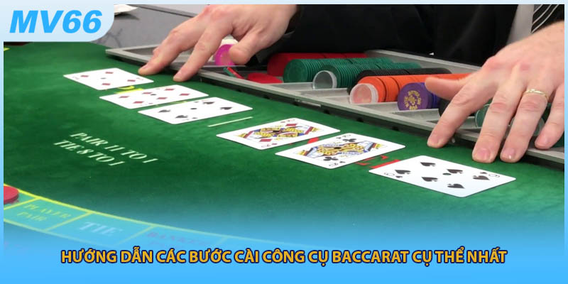 Hướng dẫn các bước cài công cụ baccarat cụ thể nhất