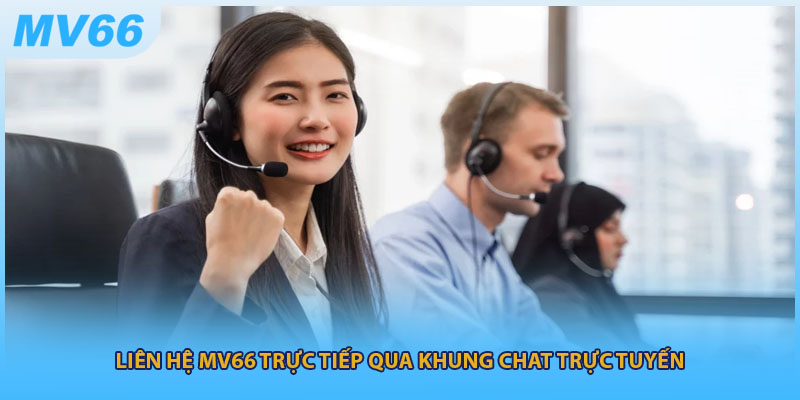 Liên hệ MV66 trực tiếp qua khung chat trực tuyến