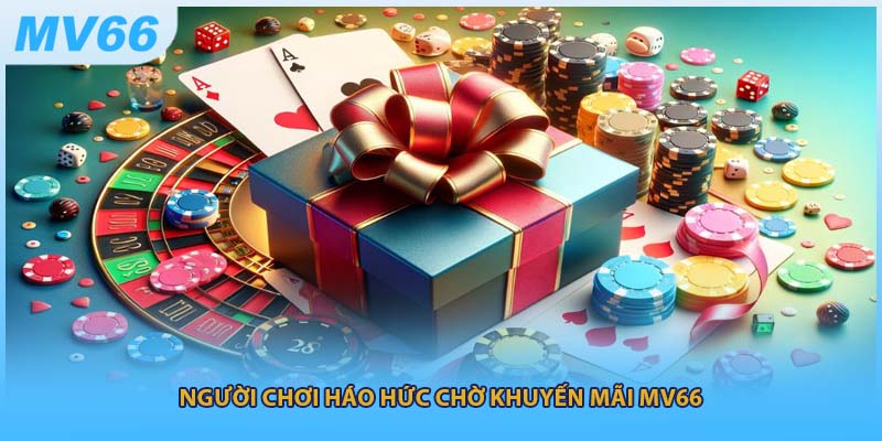 Người chơi háo hức chờ khuyến mãi MV66