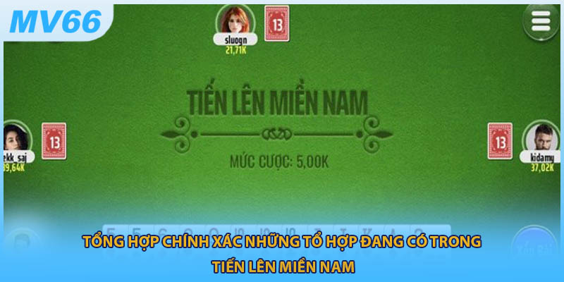 Tổng hợp chính xác những tổ hợp đang có trong tiến lên miền Nam